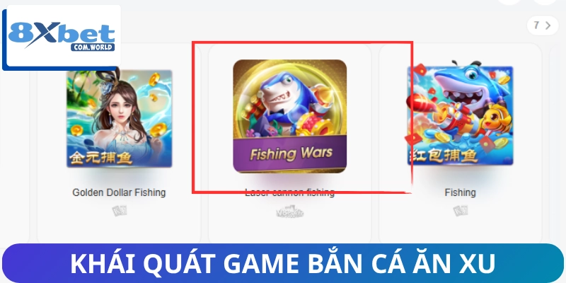 Tất Tần Tật Về Game Bắn Cá Ăn Xu 8XBET Bạn Không Nên Bỏ Lỡ 1 Sơ lược về game bắn cá ăn xu