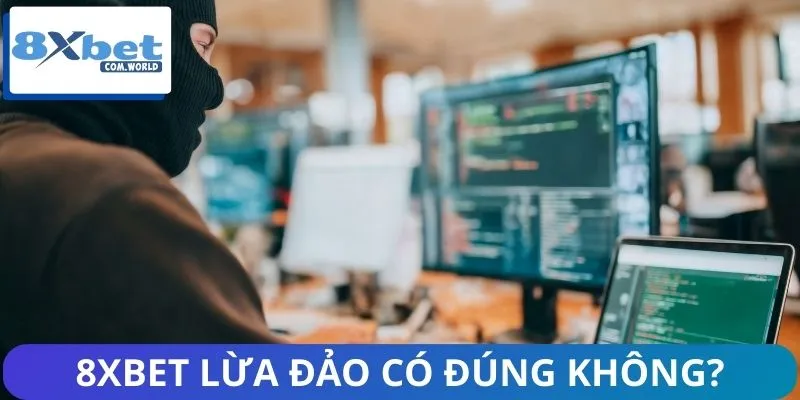 Làm rõ sự thật xung quanh tin đồn 8XBET lừa đảo người chơi