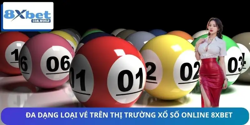 Báo Cáo Thị Trường Xổ Số Online 8XBET 2 Thị trường xổ số online 8XBET có nhiều loại vé phù hợp mọi nhu cầu